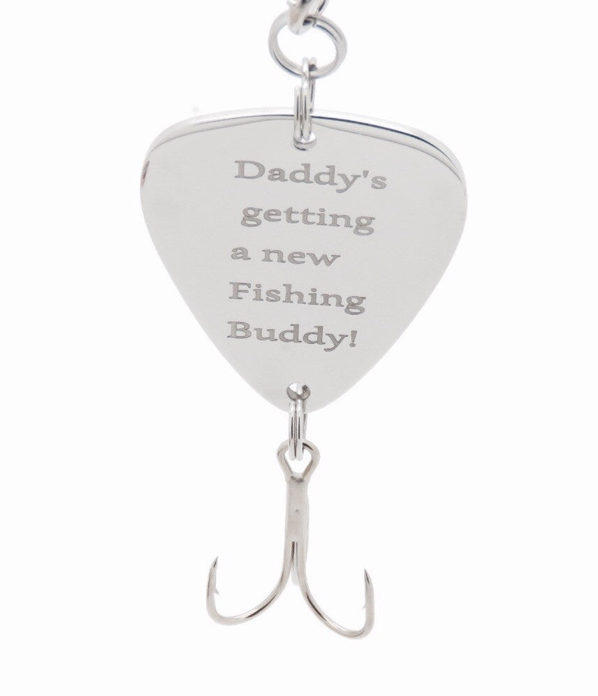 Daddy's getting a new Fishing buddy fishing lure - Alaska Life Designs